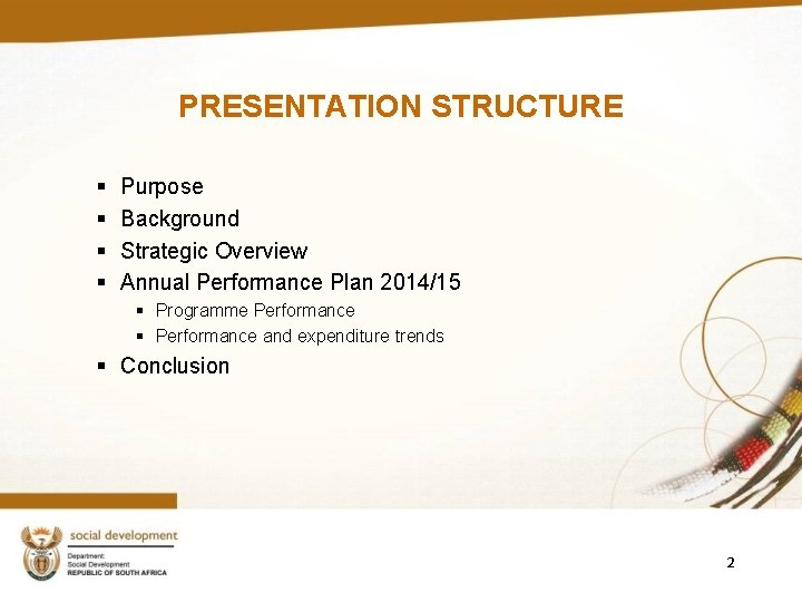 PRESENTATION STRUCTURE § § Purpose Background Strategic Overview Annual Performance Plan 2014/15 § Programme PRESENTATION STRUCTURE § § Purpose Background Strategic Overview Annual Performance Plan 2014/15 § Programme