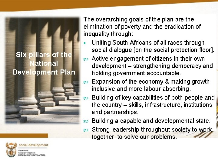 Six pillars of the National Development Plan The overarching goals of the plan are Six pillars of the National Development Plan The overarching goals of the plan are