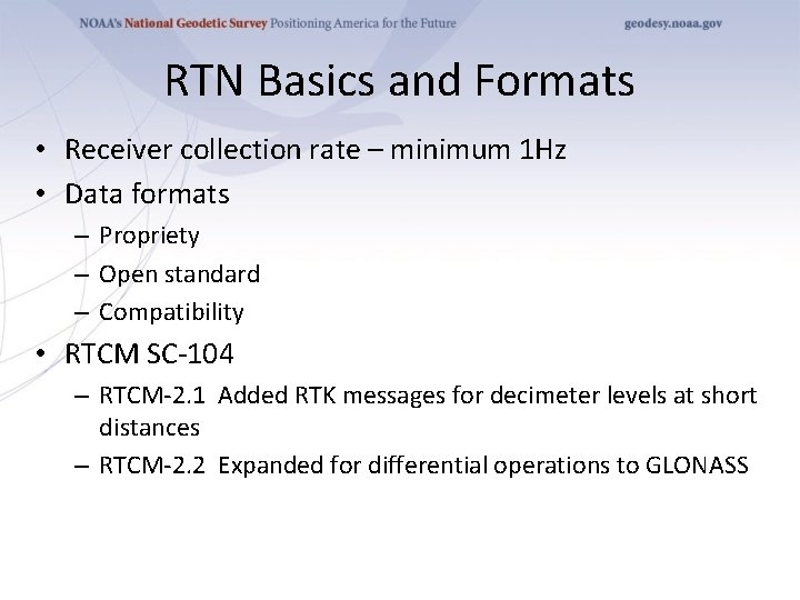 RTN Basics and Formats • Receiver collection rate – minimum 1 Hz • Data