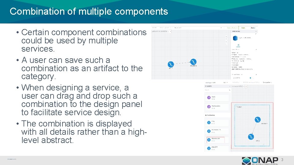 Combination of multiple components • Certain component combinations could be used by multiple services.