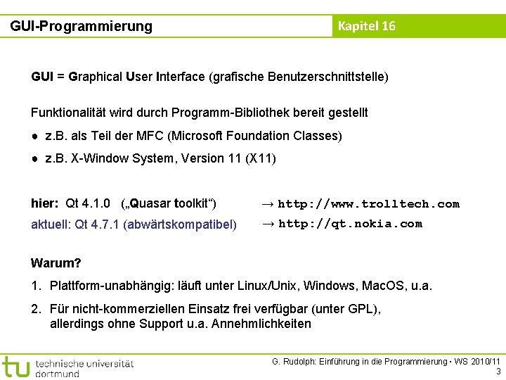 Kapitel 16 GUI-Programmierung GUI = Graphical User Interface (grafische Benutzerschnittstelle) Funktionalität wird durch Programm-Bibliothek