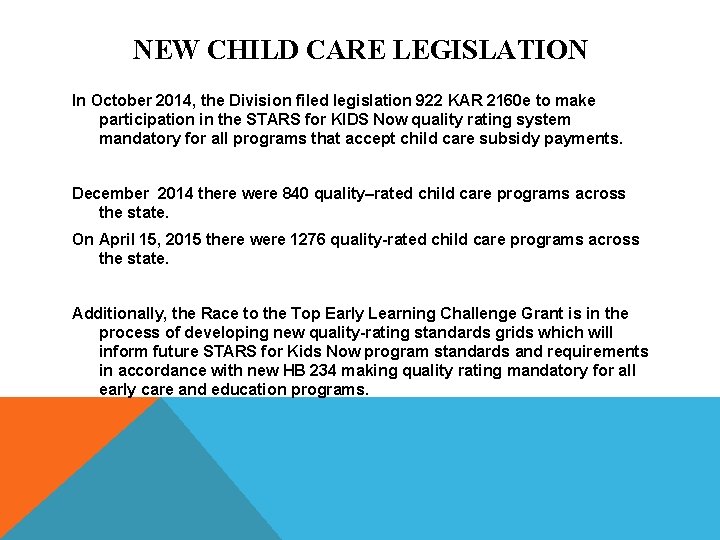 NEW CHILD CARE LEGISLATION In October 2014, the Division filed legislation 922 KAR 2160