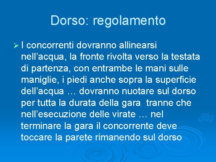 Dorso: regolamento Ø I concorrenti dovranno allinearsi nell’acqua, la fronte rivolta verso la testata