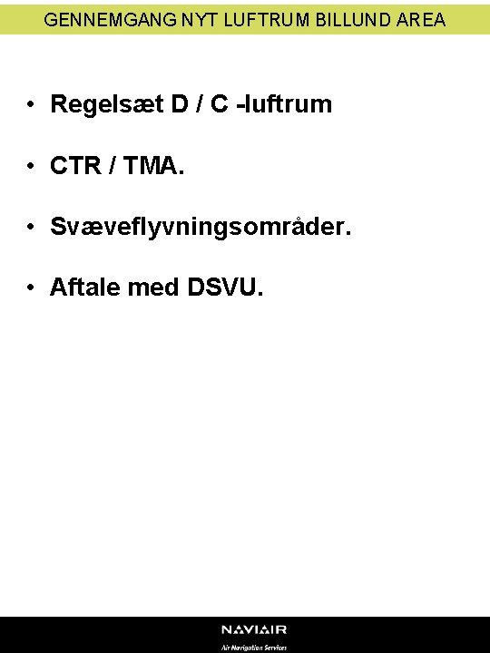 GENNEMGANG NYT LUFTRUM BILLUND AREA • Regelsæt D / C -luftrum • CTR /