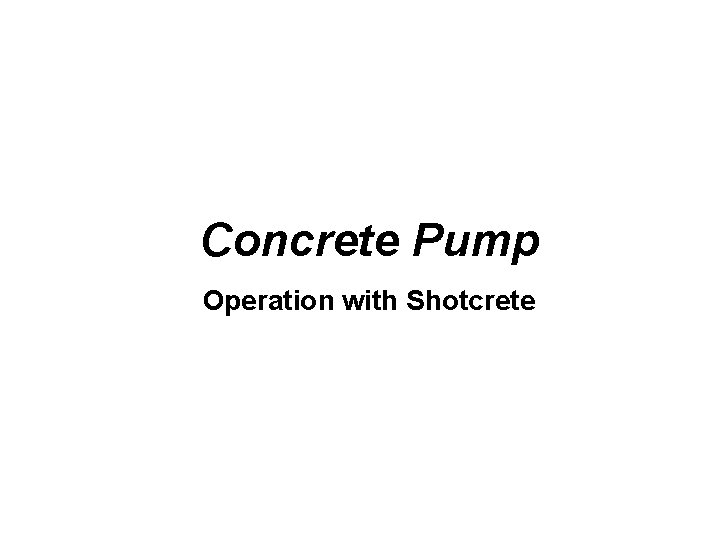 Concrete Pump Operation with Shotcrete 