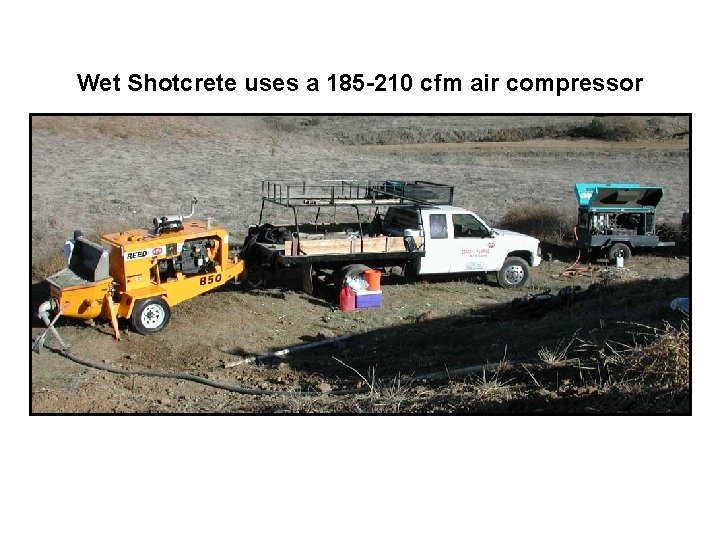 Wet Shotcrete uses a 185 -210 cfm air compressor 