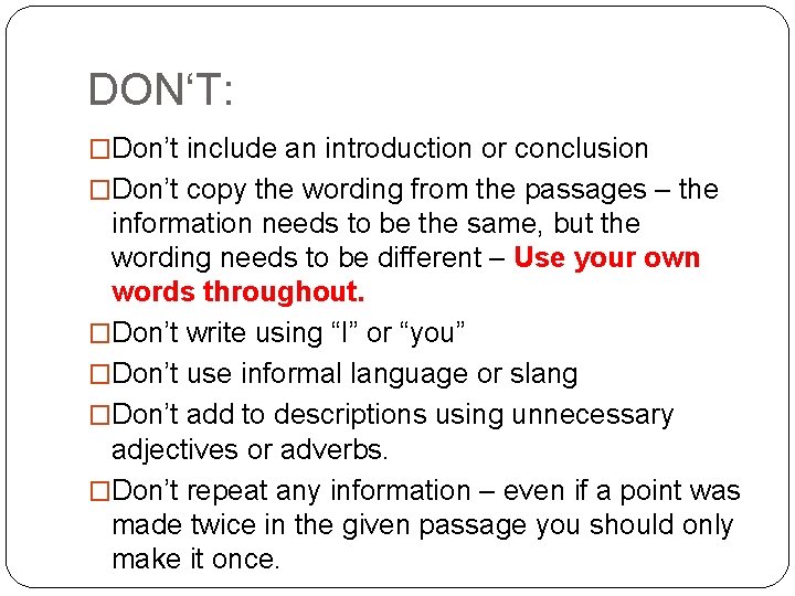 DON‘T: �Don’t include an introduction or conclusion �Don’t copy the wording from the passages