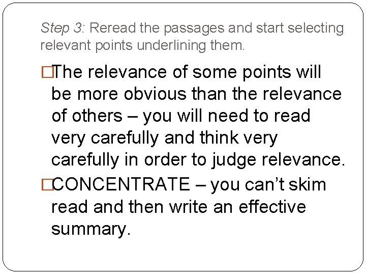 Step 3: Reread the passages and start selecting relevant points underlining them. �The relevance