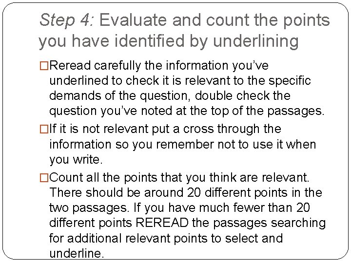 Step 4: Evaluate and count the points you have identified by underlining �Reread carefully