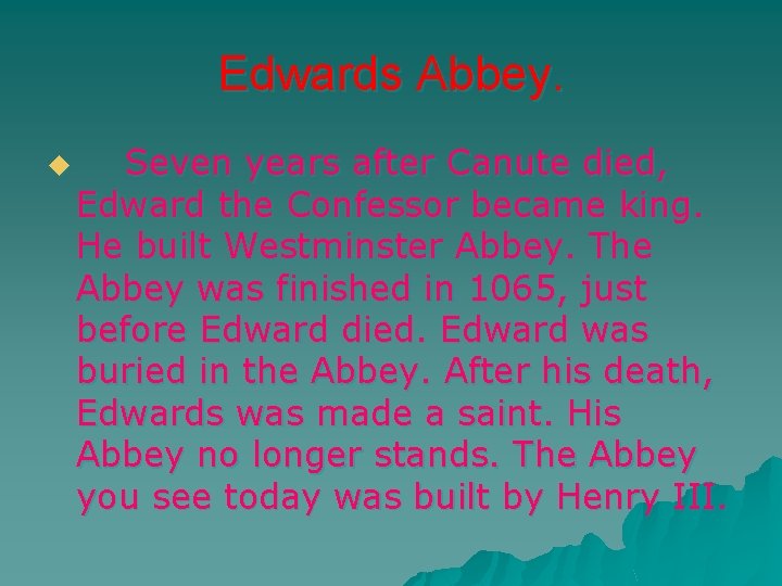 Edwards Abbey. u Seven years after Canute died, Edward the Confessor became king. He