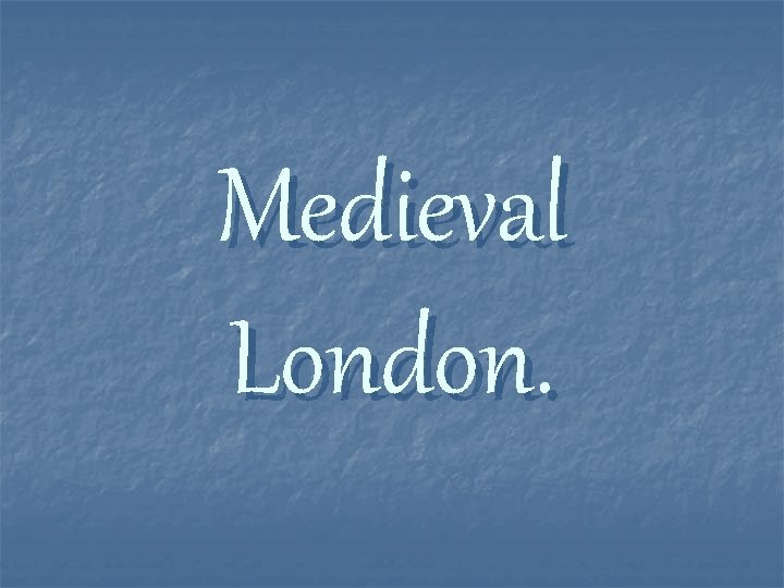 Medieval London. 