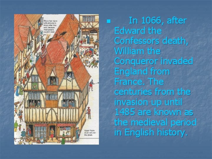 n In 1066, after Edward the Confessors death, William the Conqueror invaded England from