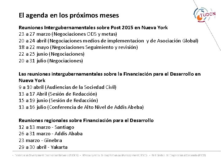 El agenda en los próximos meses Reuniones Intergubernamentales sobre Post 2015 en Nueva York