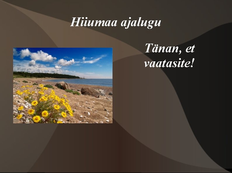 Hiiumaa ajalugu Tänan, et vaatasite! 