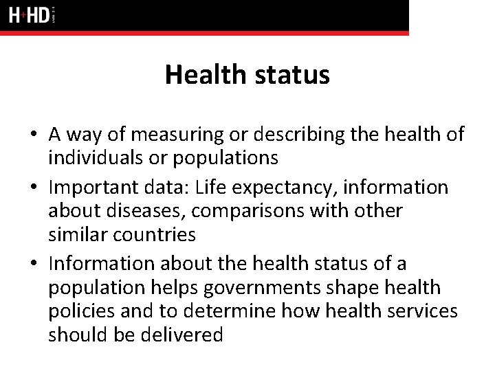 Health status • A way of measuring or describing the health of individuals or