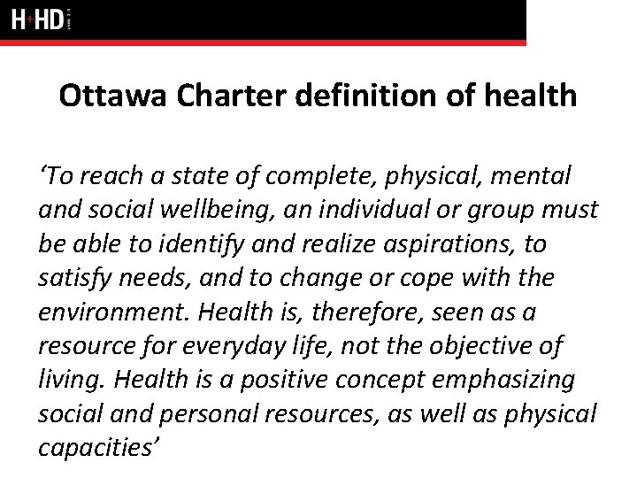 Ottawa Charter definition of health ‘To reach a state of complete, physical, mental and