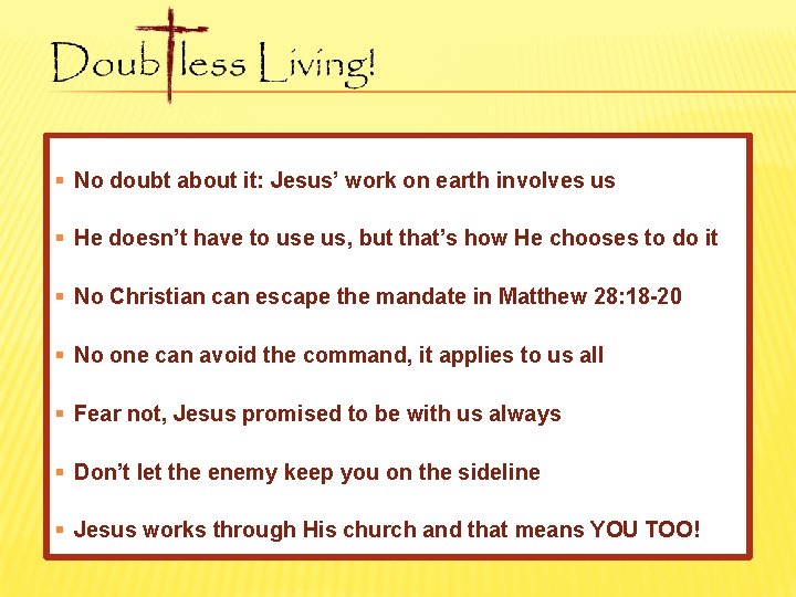 § No doubt about it: Jesus’ work on earth involves us § He doesn’t
