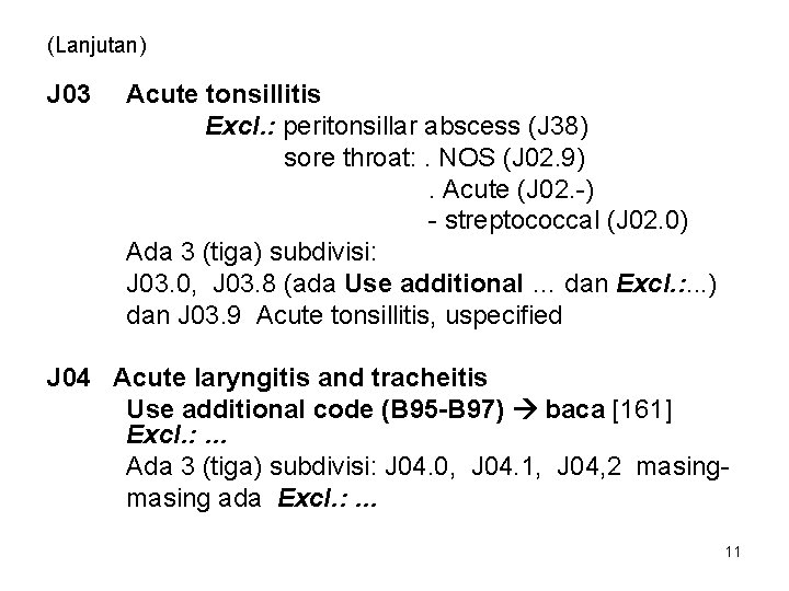 (Lanjutan) J 03 Acute tonsillitis Excl. : peritonsillar abscess (J 38) sore throat: .