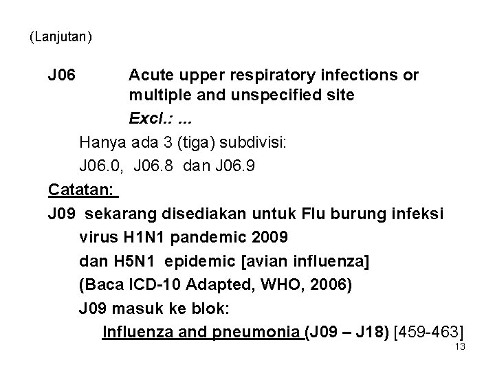 (Lanjutan) J 06 Acute upper respiratory infections or multiple and unspecified site Excl. :