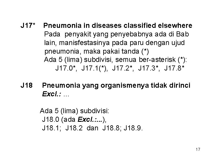 J 17* Pneumonia in diseases classified elsewhere Pada penyakit yang penyebabnya ada di Bab