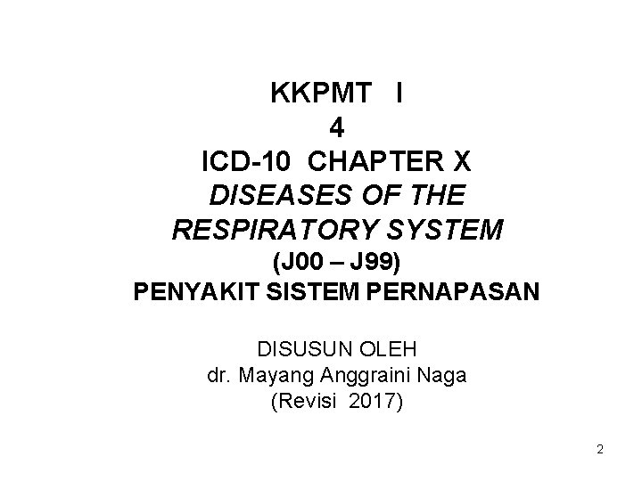 KKPMT I 4 ICD-10 CHAPTER X DISEASES OF THE RESPIRATORY SYSTEM (J 00 –