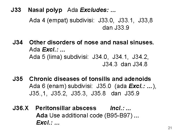 J 33 Nasal polyp Ada Excludes: … Ada 4 (empat) subdivisi: J 33. 0,