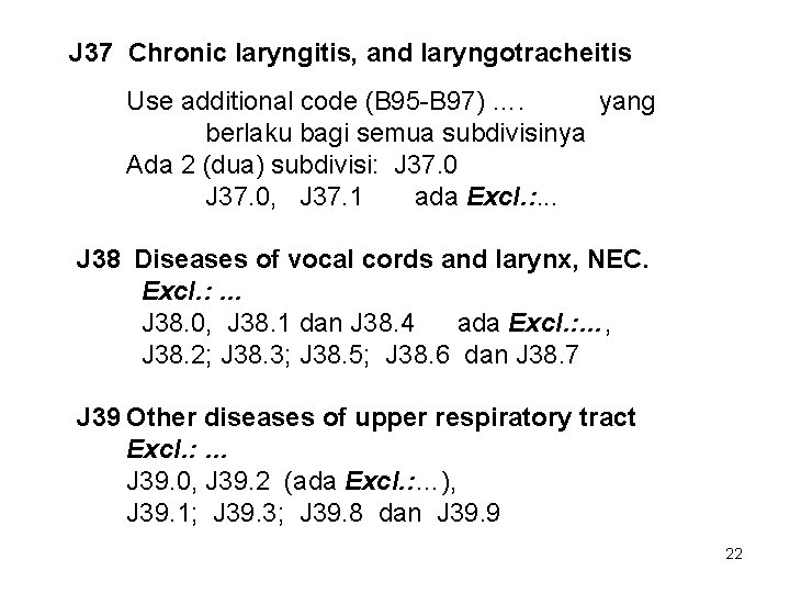J 37 Chronic laryngitis, and laryngotracheitis Use additional code (B 95 -B 97) ….