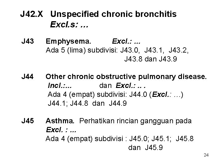 J 42. X Unspecified chronic bronchitis Excl. s: … J 43 Emphysema. Excl. :