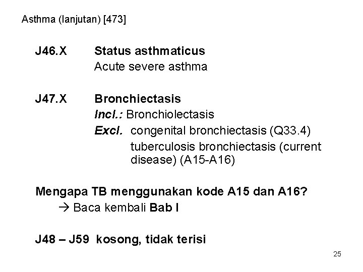Asthma (lanjutan) [473] J 46. X Status asthmaticus Acute severe asthma J 47. X