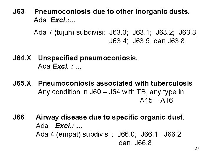 J 63 Pneumoconiosis due to other inorganic dusts. Ada Excl. : . . .