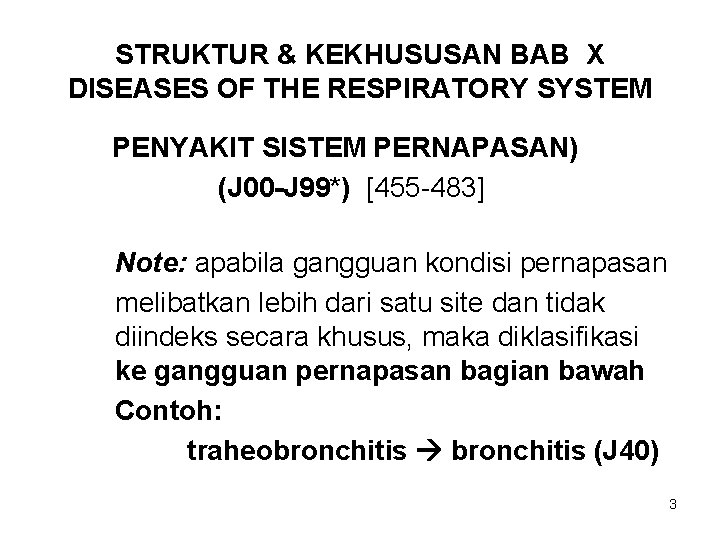 STRUKTUR & KEKHUSUSAN BAB X DISEASES OF THE RESPIRATORY SYSTEM PENYAKIT SISTEM PERNAPASAN) (J
