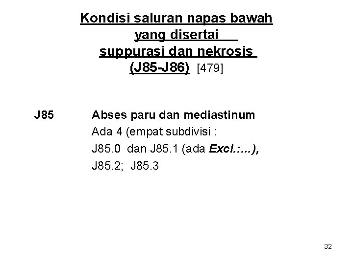 Kondisi saluran napas bawah yang disertai suppurasi dan nekrosis (J 85 -J 86) [479]