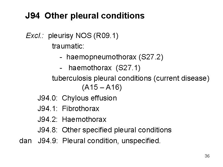 J 94 Other pleural conditions Excl. : pleurisy NOS (R 09. 1) traumatic: -