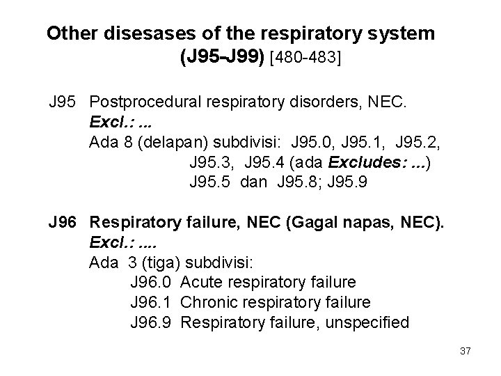 Other disesases of the respiratory system (J 95 -J 99) [480 -483] J 95