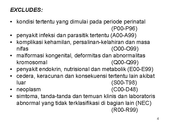 EXCLUDES: • kondisi tertentu yang dimulai pada periode perinatal (P 00 -P 96) •