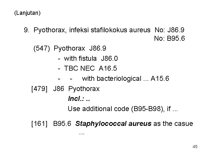 (Lanjutan) 9. Pyothorax, infeksi stafilokokus aureus No: J 86. 9 No: B 95. 6