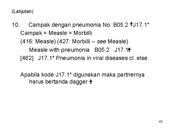 (Lanjutan) 10. Campak dengan pneumonia No: B 05. 2 J 17. 1* Campak =