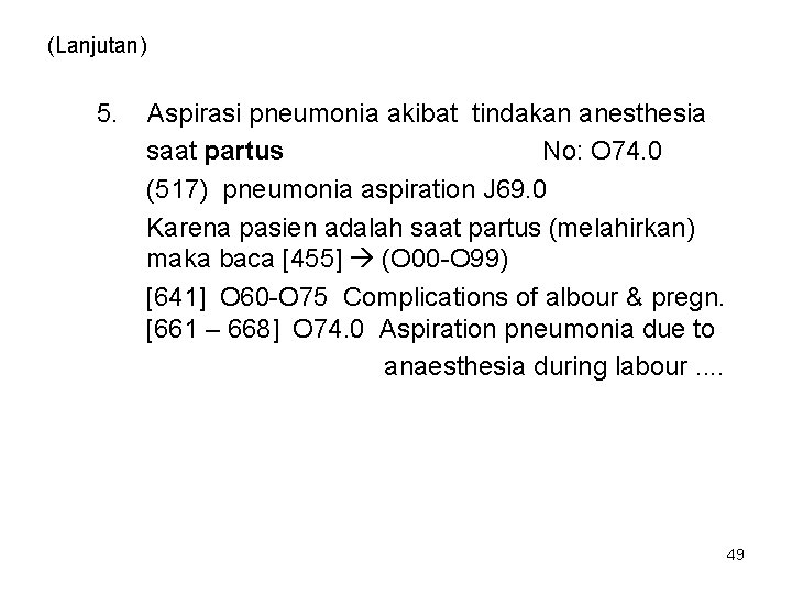 (Lanjutan) 5. Aspirasi pneumonia akibat tindakan anesthesia saat partus No: O 74. 0 (517)