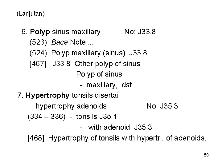 (Lanjutan) 6. Polyp sinus maxillary No: J 33. 8 (523) Baca Note. . .