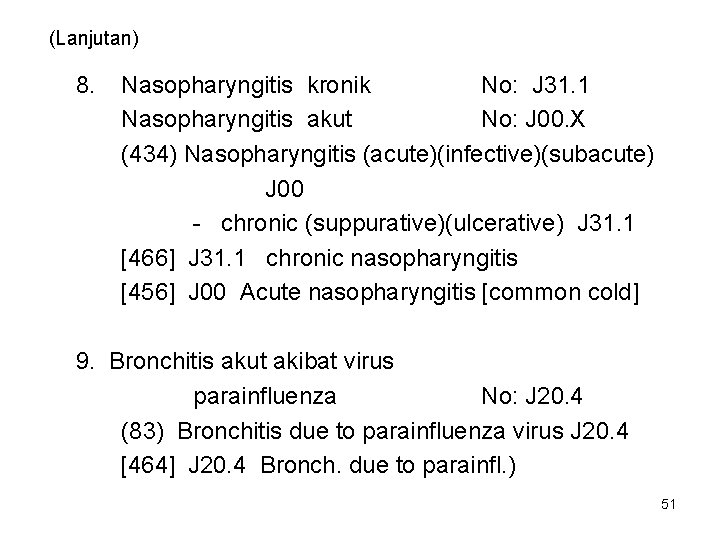 (Lanjutan) 8. Nasopharyngitis kronik No: J 31. 1 Nasopharyngitis akut No: J 00. X