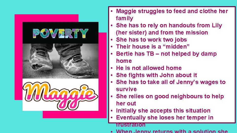  • Maggie struggles to feed and clothe her family • She has to