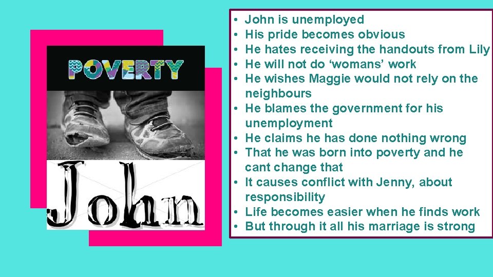  • • • John is unemployed His pride becomes obvious He hates receiving