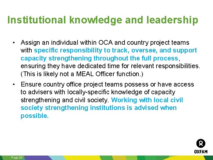 Institutional knowledge and leadership • Assign an individual within OCA and country project teams