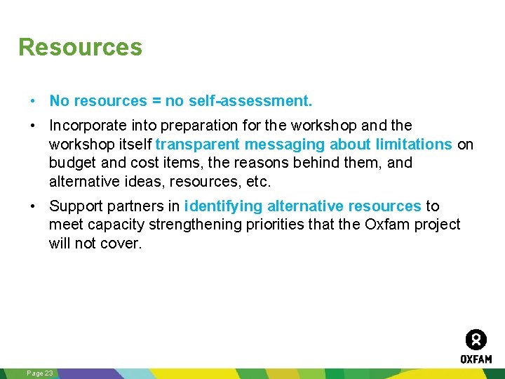 Resources • No resources = no self-assessment. • Incorporate into preparation for the workshop