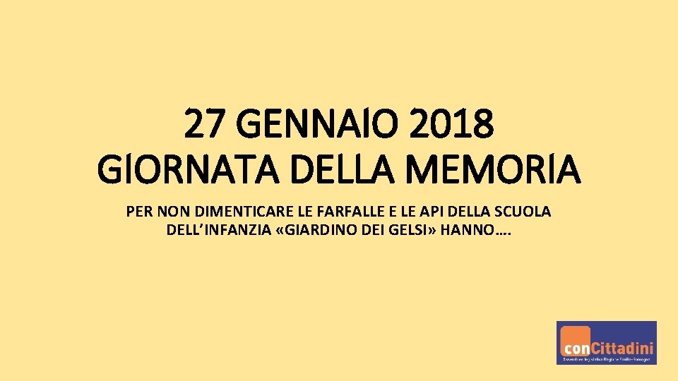 27 GENNAIO 2018 GIORNATA DELLA MEMORIA PER NON DIMENTICARE LE FARFALLE E LE API