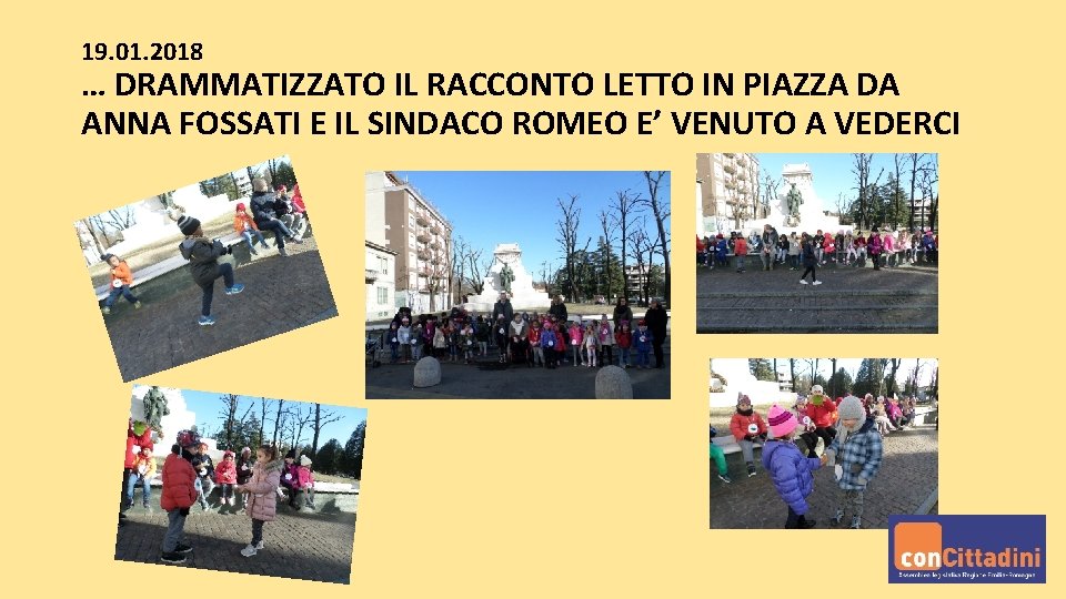 19. 01. 2018 … DRAMMATIZZATO IL RACCONTO LETTO IN PIAZZA DA ANNA FOSSATI E