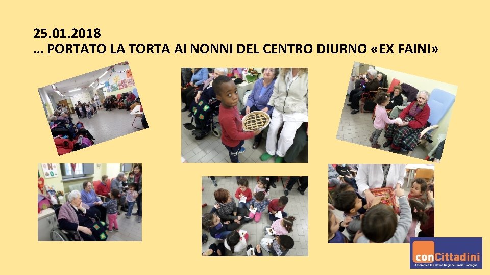 25. 01. 2018 … PORTATO LA TORTA AI NONNI DEL CENTRO DIURNO «EX FAINI»