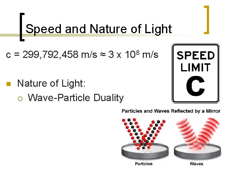 Speed and Nature of Light c = 299, 792, 458 m/s ≈ 3 x