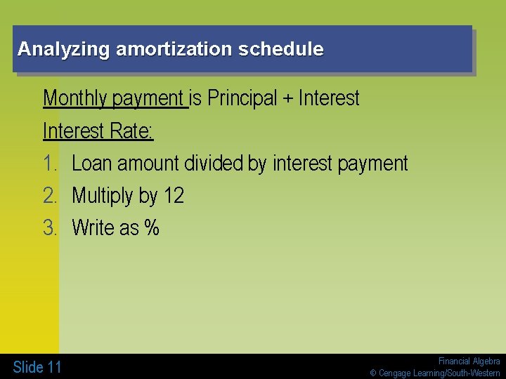 Analyzing amortization schedule Monthly payment is Principal + Interest Rate: 1. Loan amount divided