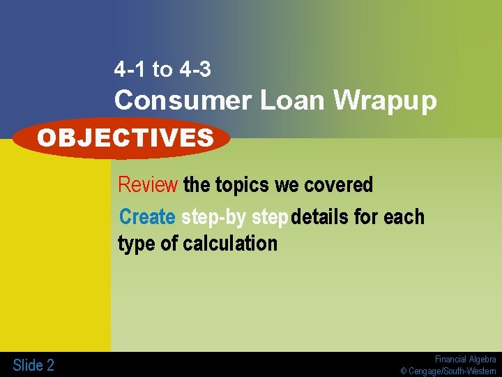 4 -1 to 4 -3 Consumer Loan Wrapup OBJECTIVES Review the topics we covered